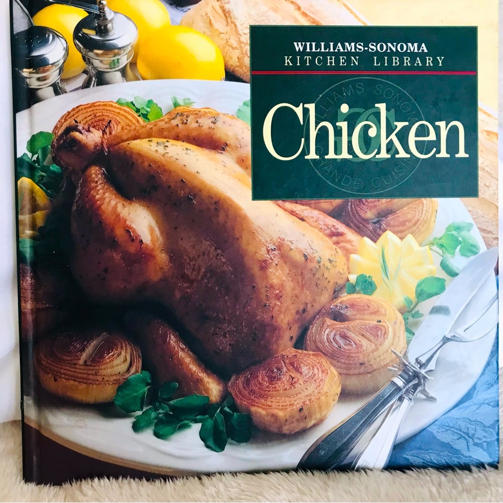 Williams – Sonoma, Kitchen Library 
Chicken Cookbook. Hardcover. Delicious!